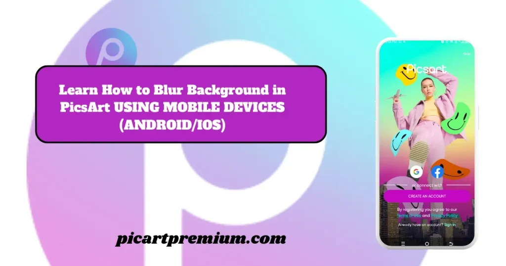 Blur Background in PicsArt  BY USING MOBILE DEVICES (ANDROIDIOS)