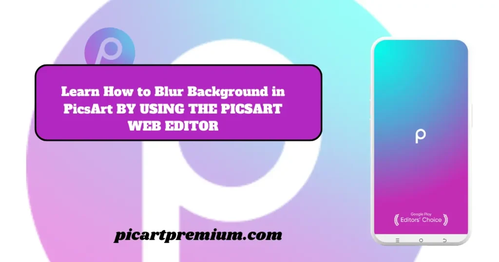 Blur Background in PicsArt  BY USING THE PICSART WEB EDITOR