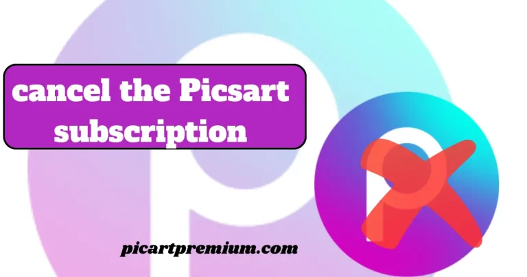 cancel the Picsart subscription