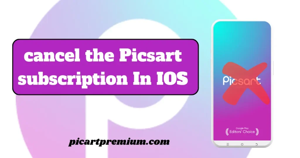 cancel the Picsart subscription in IOS