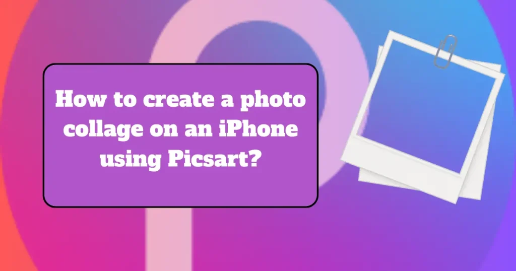 How to create a photo collage on an iPhone 5 reate a photo collage on an iPhone using Picsart