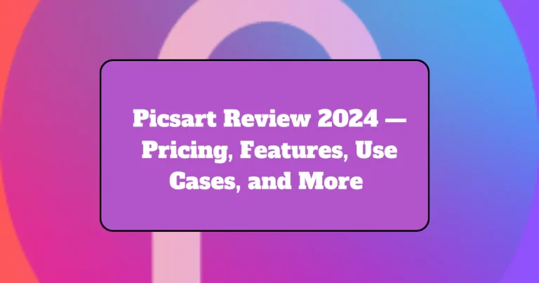 Picsart Review 2024 — Pricing, Features, Use Cases, and More
